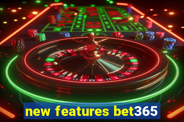 new features bet365